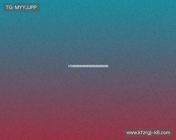 k8凯发娱乐城注册流程与新手指南帮助新玩家快速上手体验 k8凯发娱乐城注册流程与新手指南帮助新玩家快速上手体验